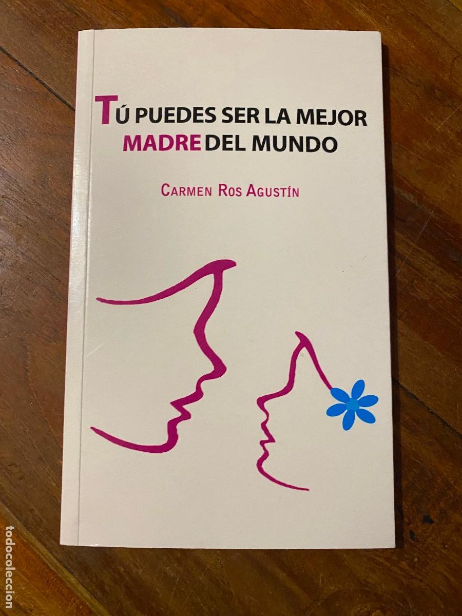 Libros de segunda mano: tu puedes ser la mejor madre del mundo, carmen ros agustin 2013