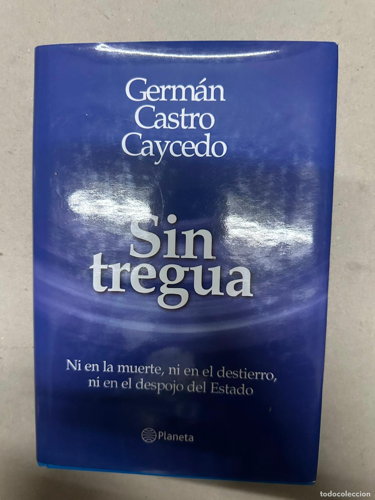 Libros de segunda mano: Sin tregua. - Germ&aacute;n Castro Caycedo. - Foto 1