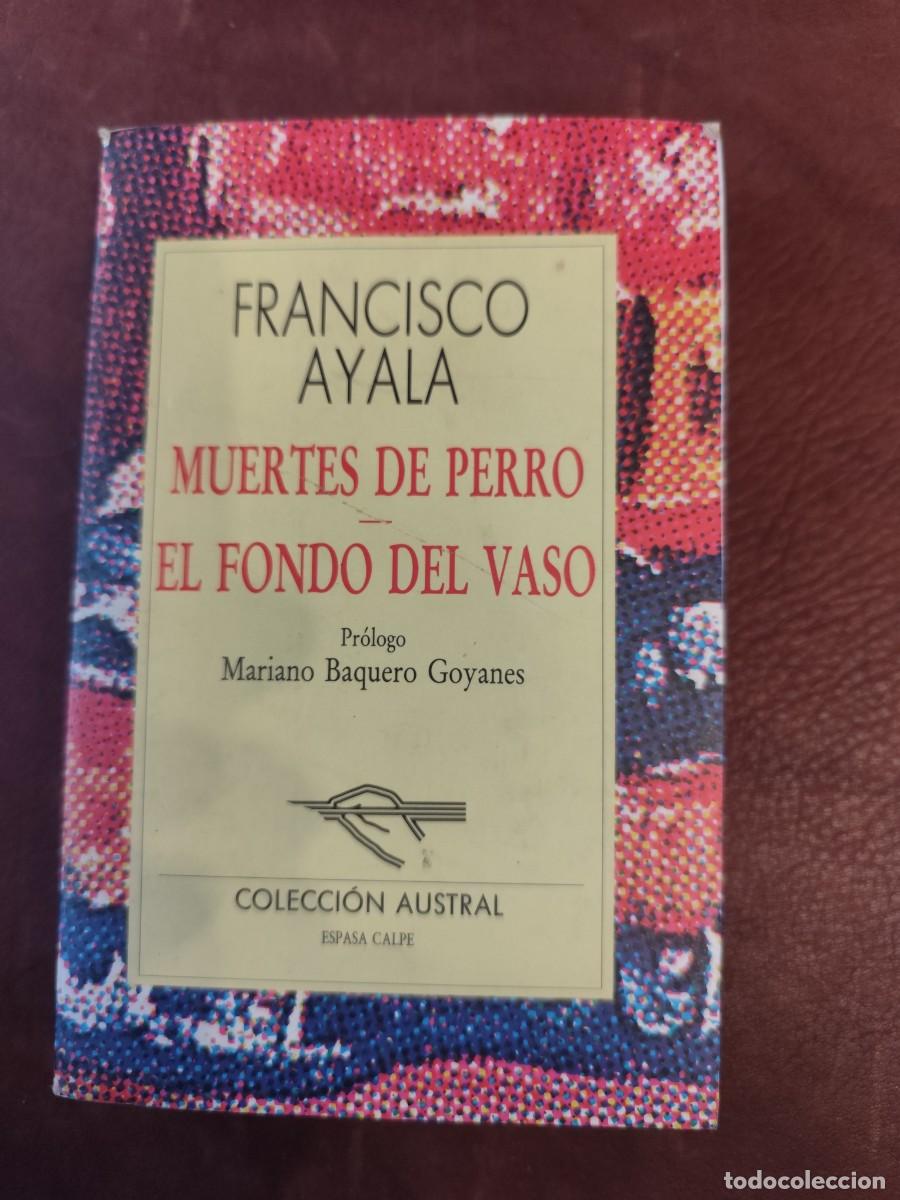 Libros de segunda mano: Francisco Ayala. MUERTES DE PERRO. ELFONDO DEL VASO Colecci&oacute;n Austral