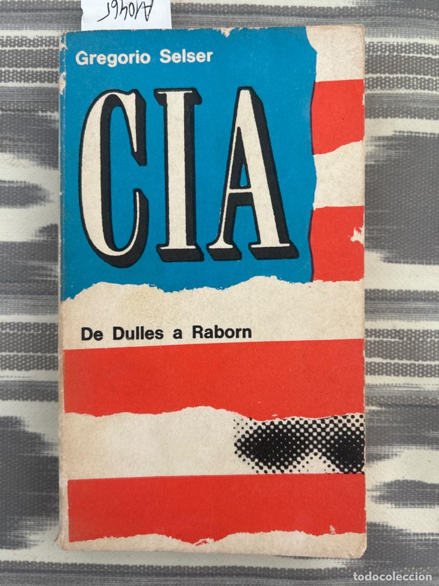 Libros de segunda mano: CIA DE DULLES A RABORN, GREGORIO SELSER