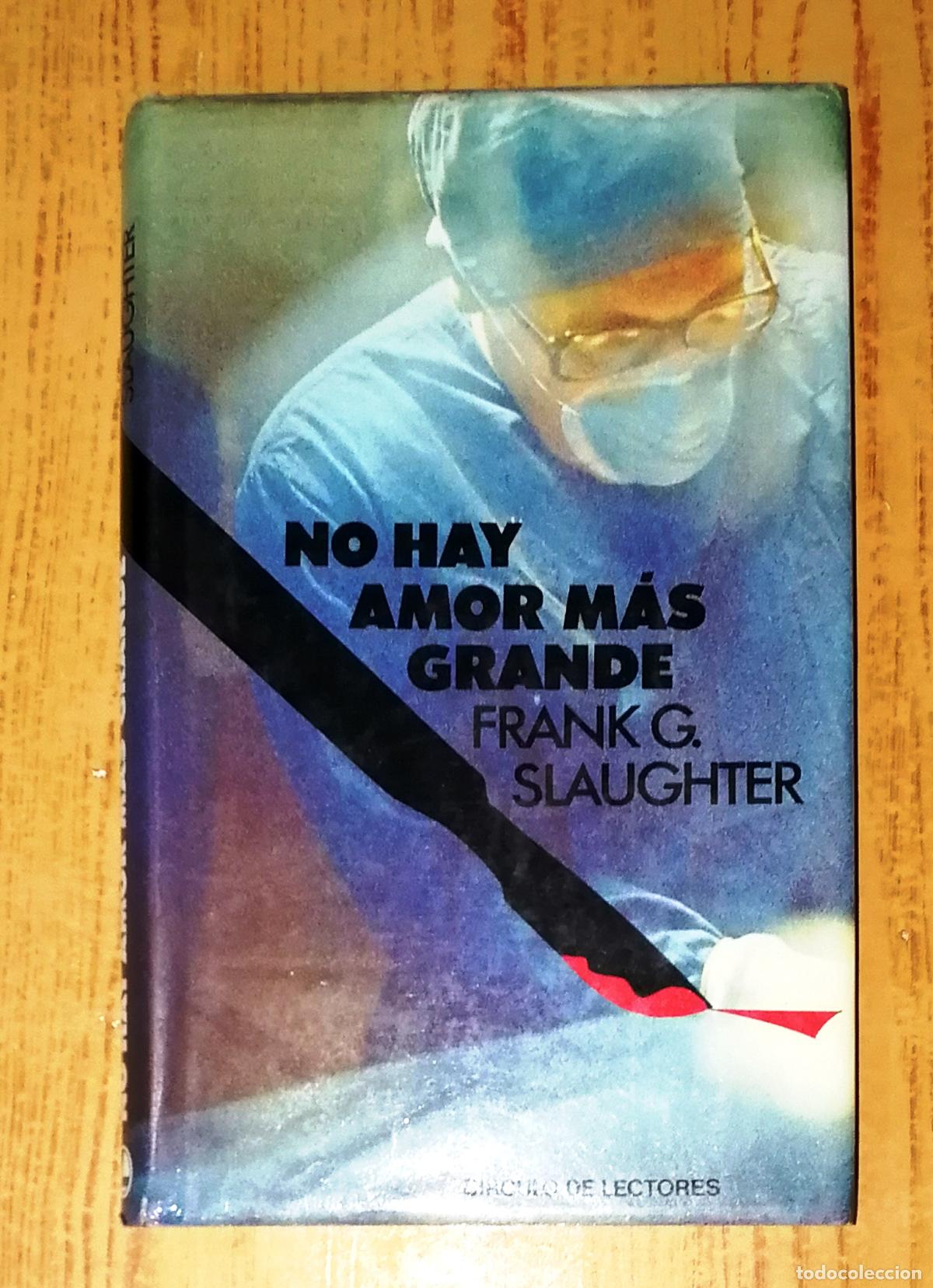 Libros de segunda mano: NO HAY AMOR M&Aacute;S GRANDE / Frank G. Slaughter. - C&iacute;rculo de Lectores, 1986