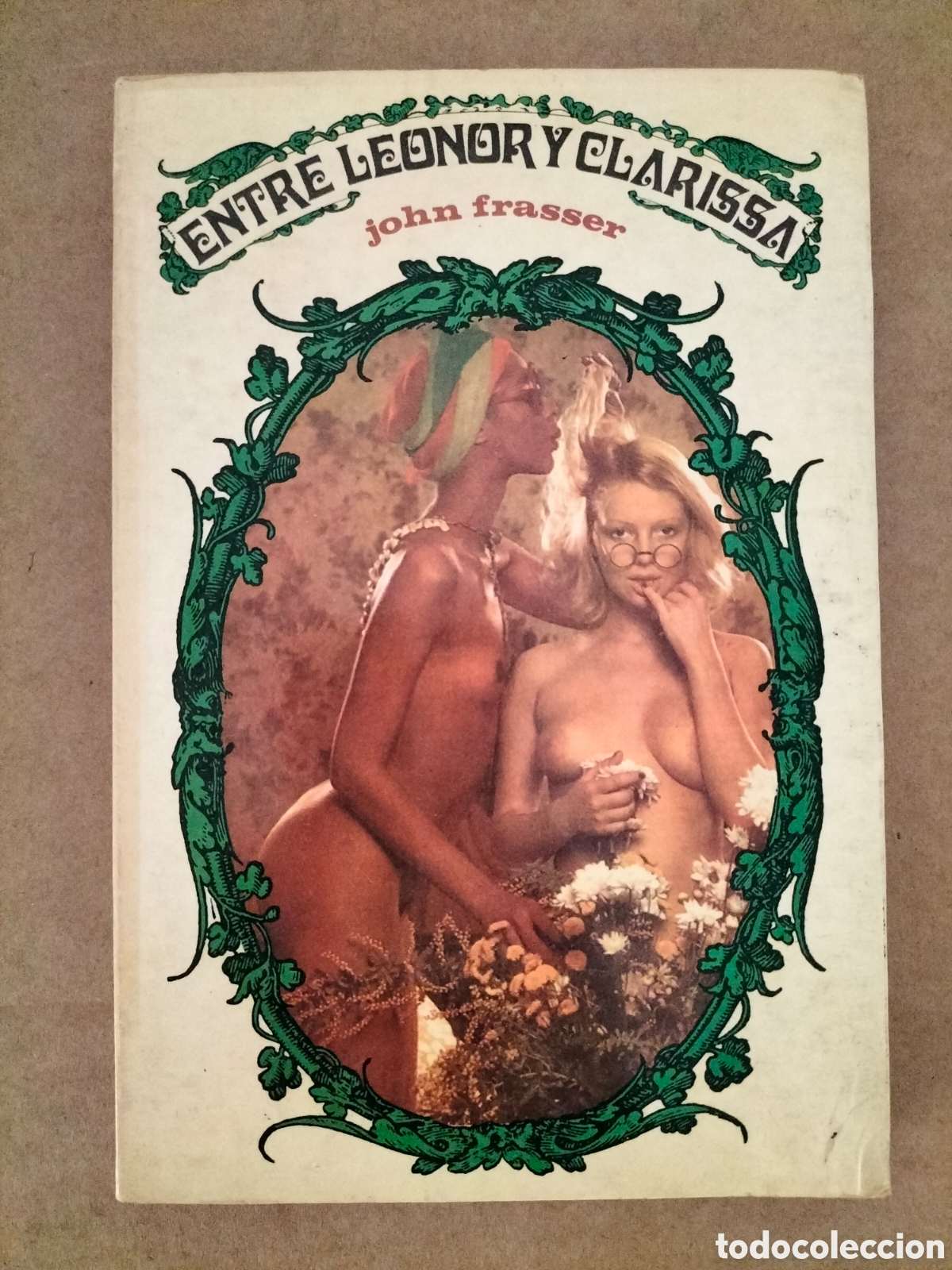 Libros de segunda mano: Entre Leonor y Clarissa. John Frasser. Ediciones la pera, 1978. Libro - Foto 1