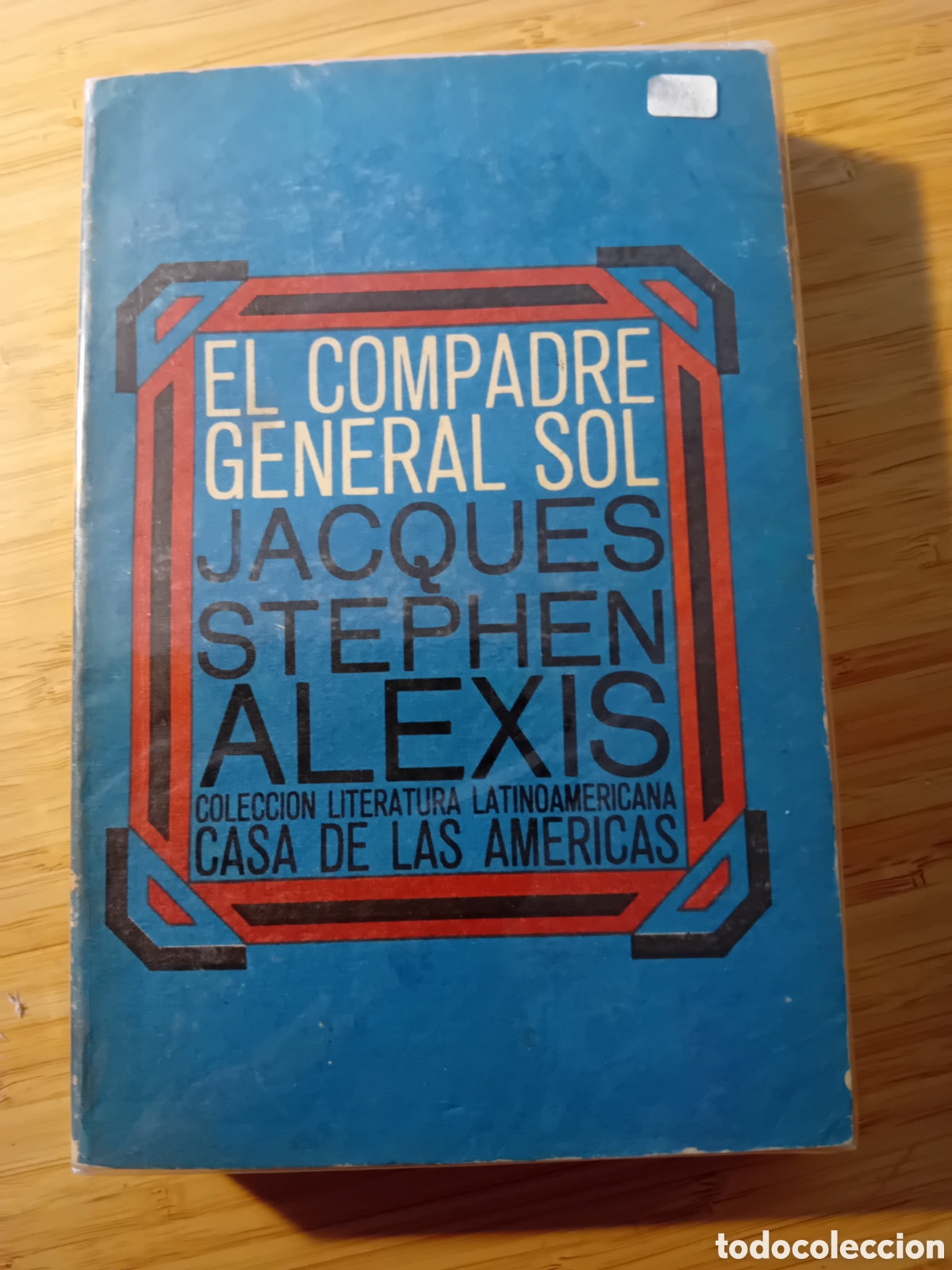 Libri di seconda mano: El Compadre General Sol - Jacques Stephen Alexis (Casa de las Am&eacute;ricas 1974)