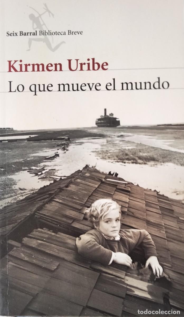 Libros de segunda mano: Kirmen Uribe-Lo que mueve el mundo.Seix Barral.2013.