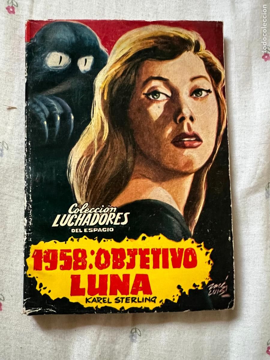 Libros de segunda mano: NOVELA COLECCION LUCHADORES DEL ESPACIO, 1958 OBJETIVO LUNA, KAREL STERL 1&ordf; ED. 1958. ED, VALENCIANA