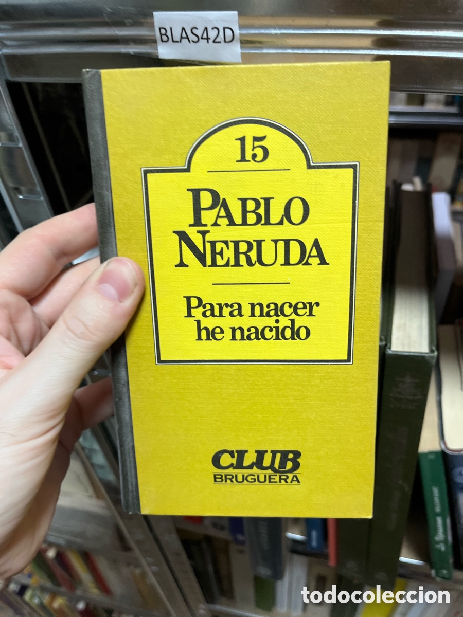 Libros de segunda mano: BLAS42D 15 PABLO NERUDA Para nacer he nacido