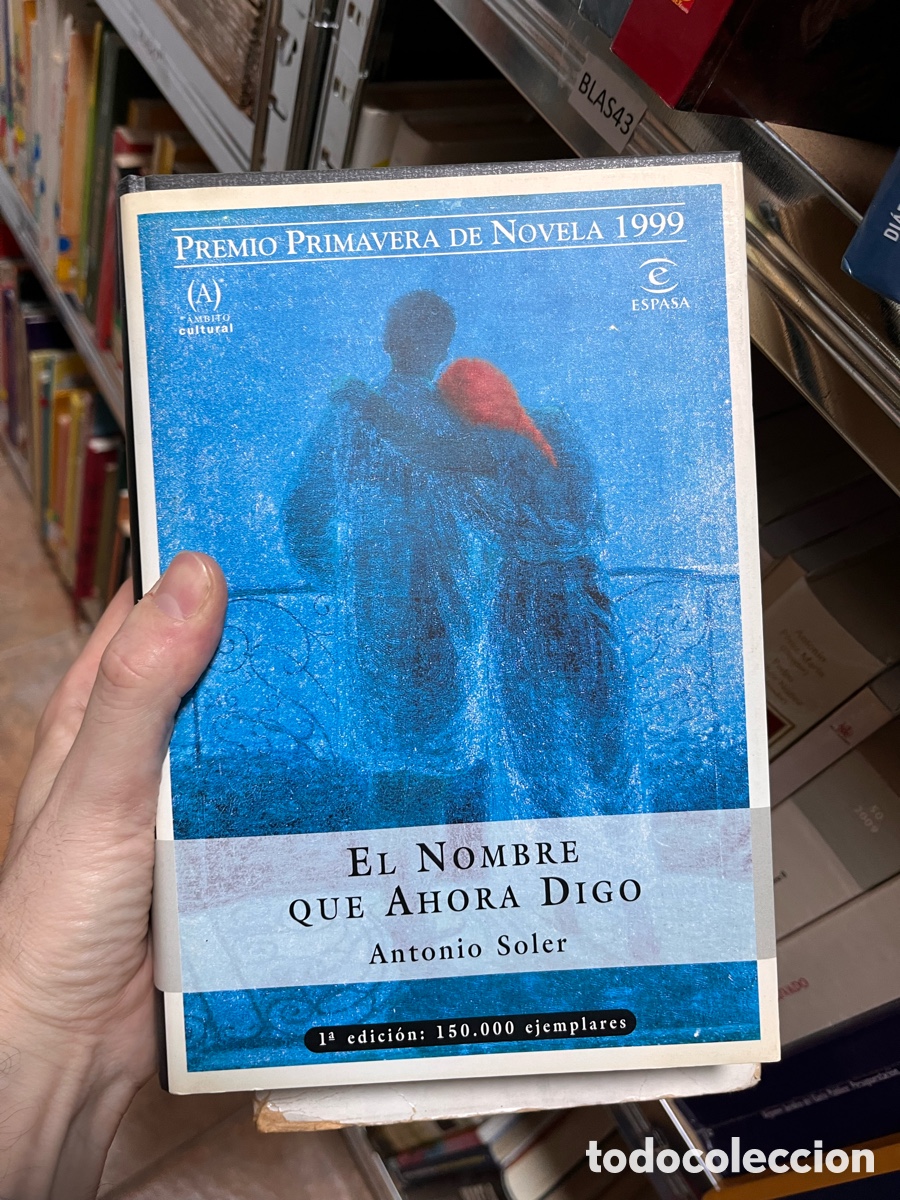 Libros de segunda mano: Blas43 EL NOMBRE QUE AHORA DIGO Antonio Soler