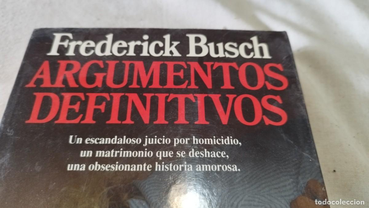 Libros de segunda mano: ARGUMENTOS DEFINITIVOS / FREDERICK BUSCH / PU-SA-5 / PLANETA - Foto 3