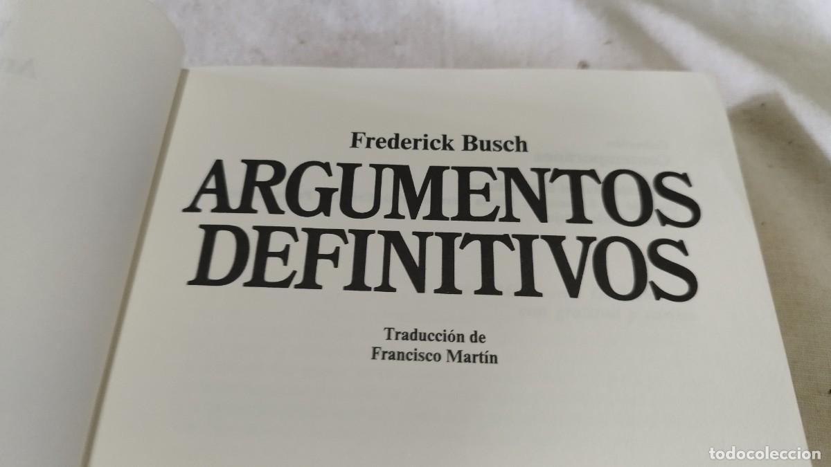 Libros de segunda mano: ARGUMENTOS DEFINITIVOS / FREDERICK BUSCH / PU-SA-5 / PLANETA - Foto 5