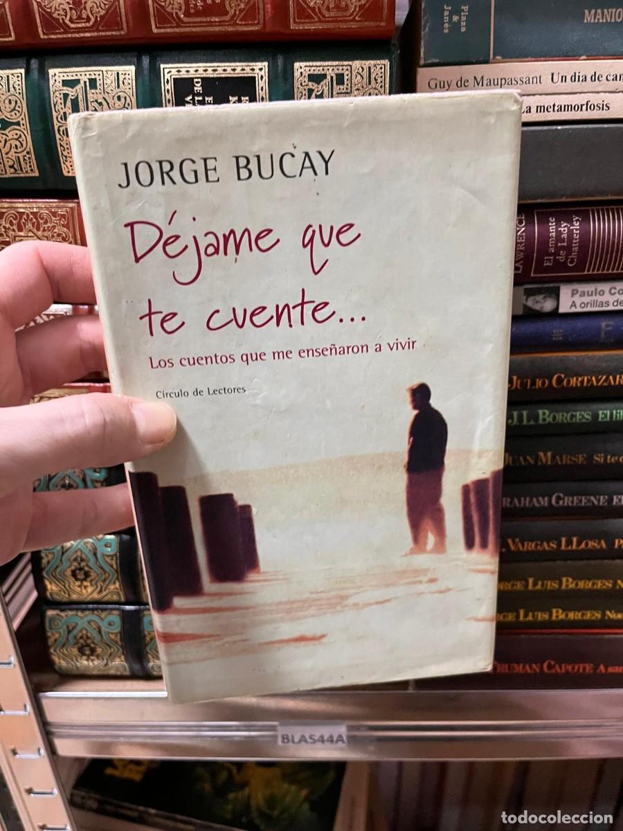 Libros de segunda mano: BLAS44A JORGE BUCAY, DEJAME QUE TE CUENTE, CUENTOS QUE TE ENSE&Ntilde;ARON A VIVIR