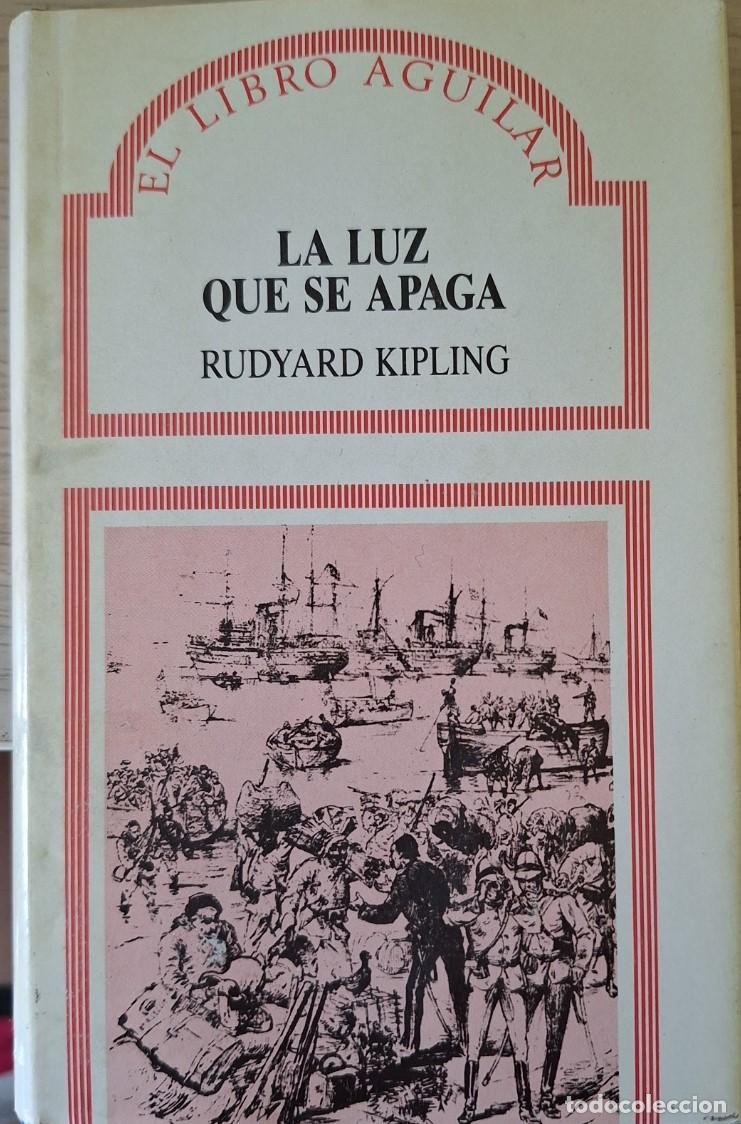 Libros de segunda mano: LA LUZ QUE SE APAGA. - KIPLING, Rudyard. - Foto 1