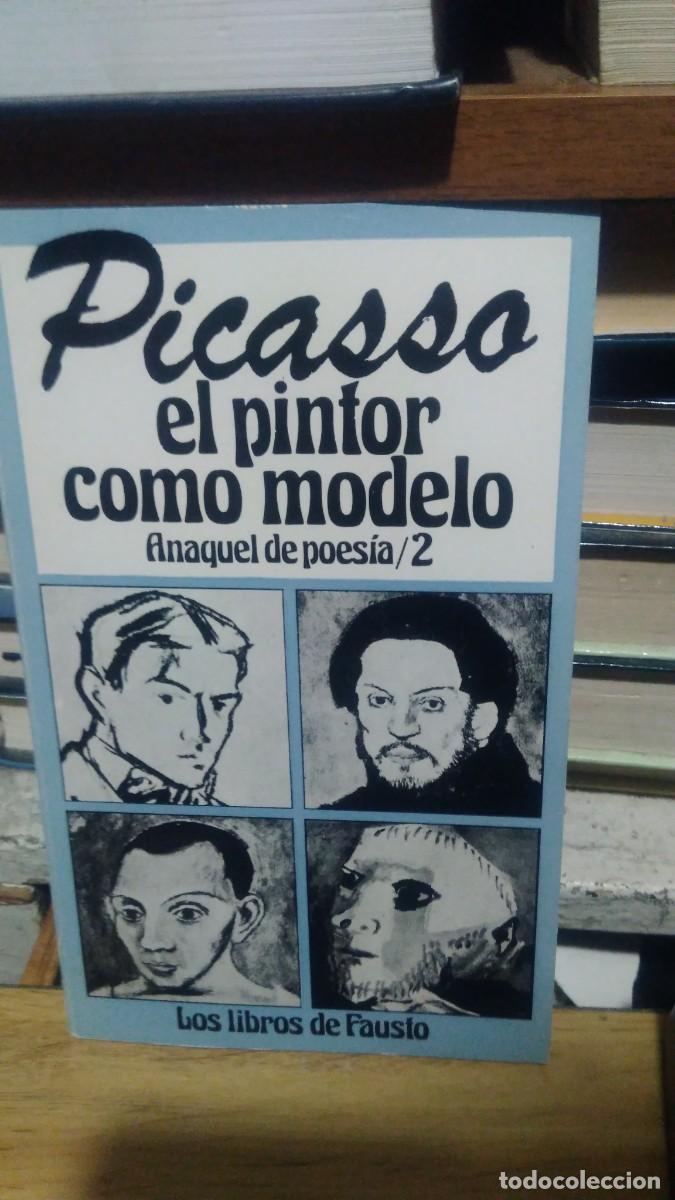 Libros de segunda mano: Picasso el pintor como modelo Anaquel de poesia/2 Los libros de fausto