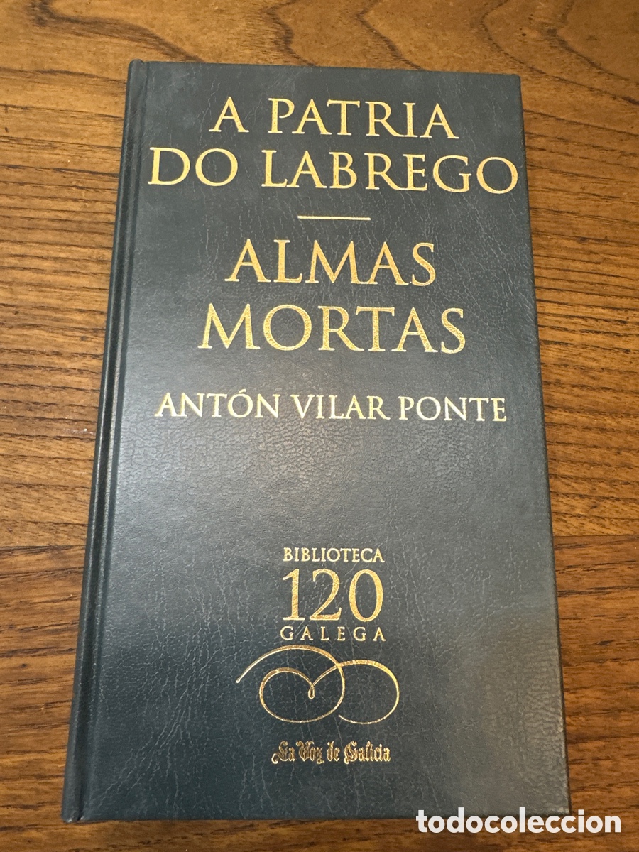 Second hand books: PATRIA DO LABREGO / ALMAS MORTAS. ANTON VILLAR PONTE. BIBLIOTECA GALEGA - 2002