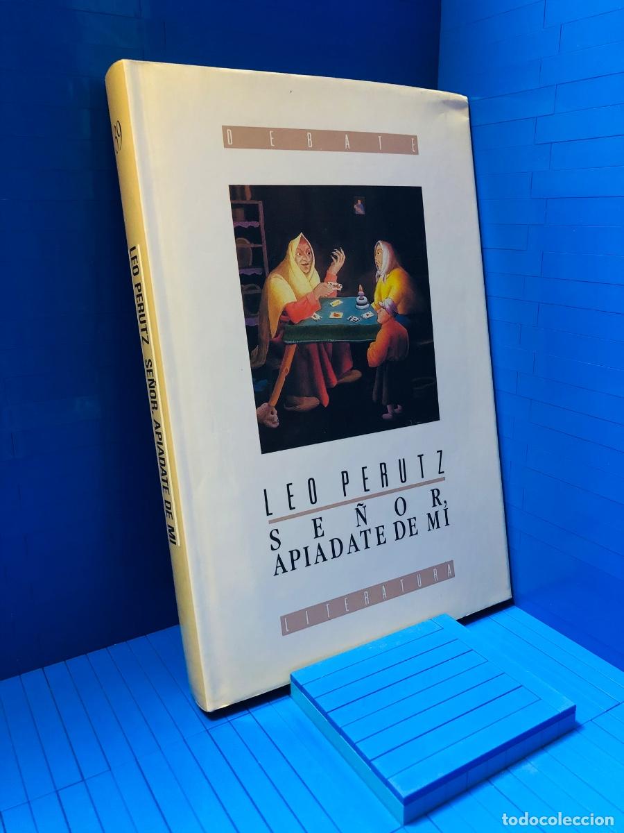 Libros de segunda mano: SE&Ntilde;OR, API&Aacute;DATE DE M&Iacute; - DEBATE - LEO PERUTZ - 1990 - Foto 1