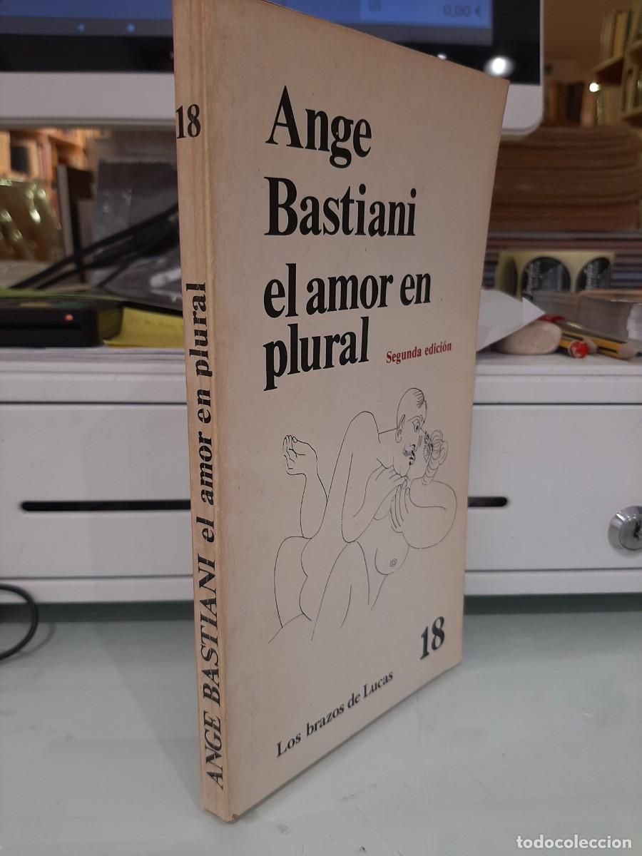 Libros de segunda mano: Ange Bastiani. El amor en plural. 2 ed. - Foto 1