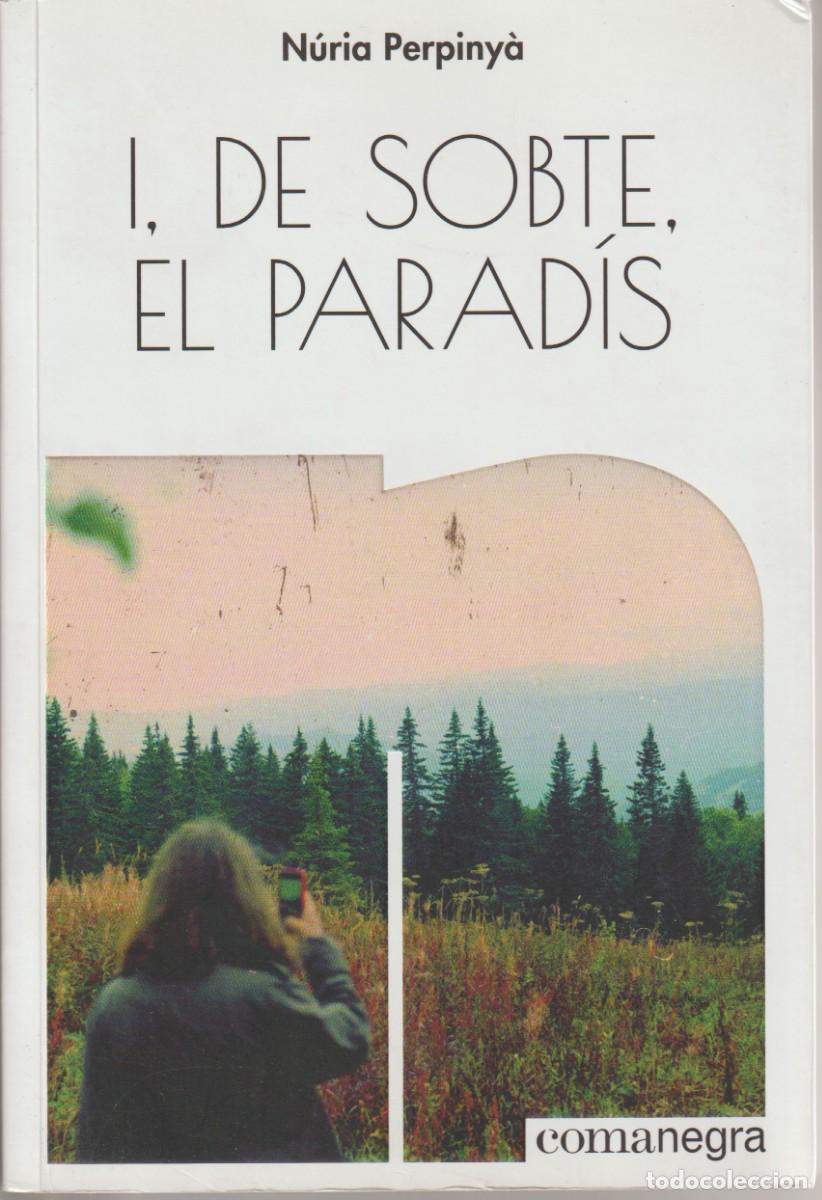 Libros de segunda mano: I, DE SOBTE, EL PARADIS - NURIA PERPINYA - ED. COMANEGRA 2018 - Foto 1