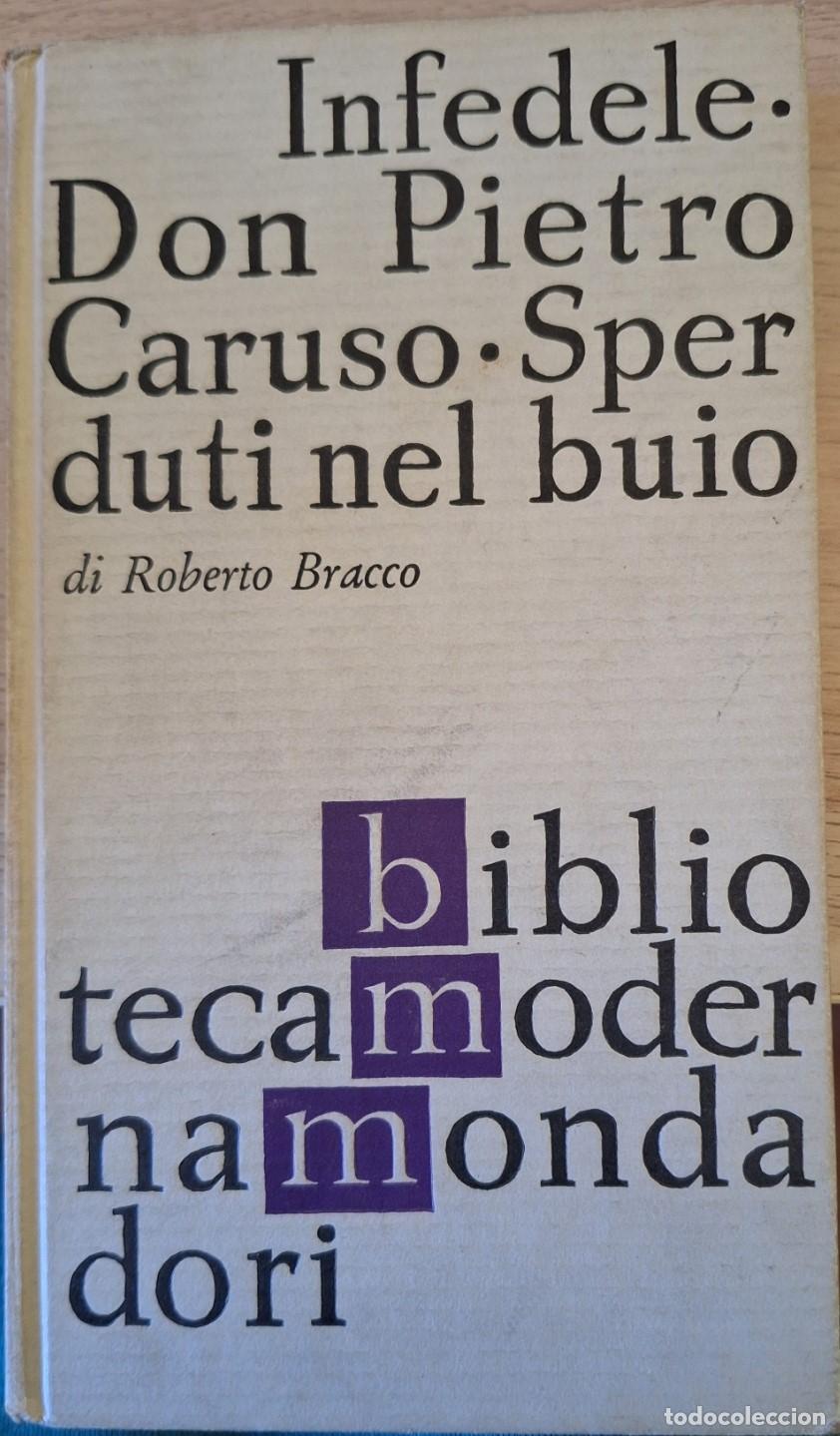 Libri di seconda mano: INFEDELE DON PIETRO CARUSO SPERDUTI NEL BUIO. - BRACCO, Roberto.
