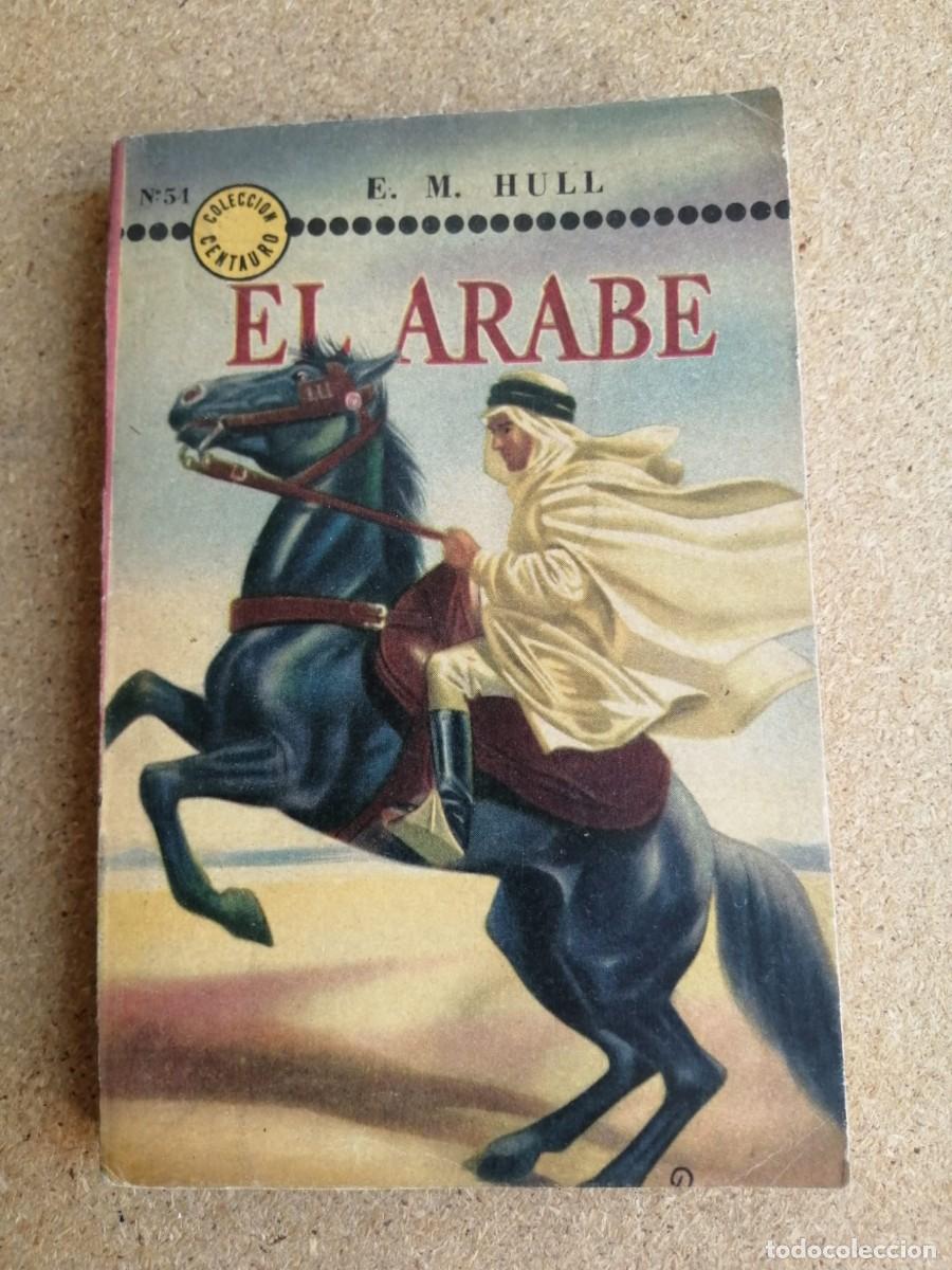Libros de segunda mano: EL ARABE (E. M.HULL) EDITADO EN 1954 - Foto 1