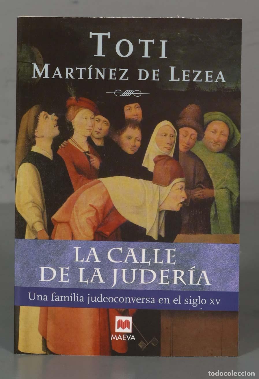Second hand books: La calle de la juder&iacute;a una familia judeoconversa en el siglo XV. Toti Mart&iacute;nez