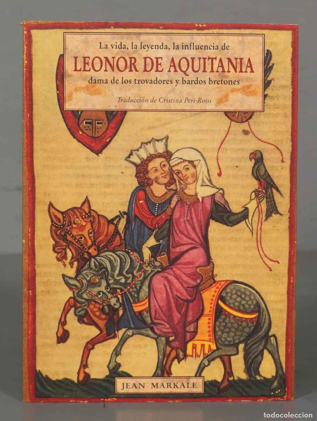 Livres d'occasion: LA VIDA, LA LEYENDA, LA INFLUENCIA DE LEONOR DE AQUITANIA DAMA DE LOS TROVADORES Y BARDOS BRETONES.