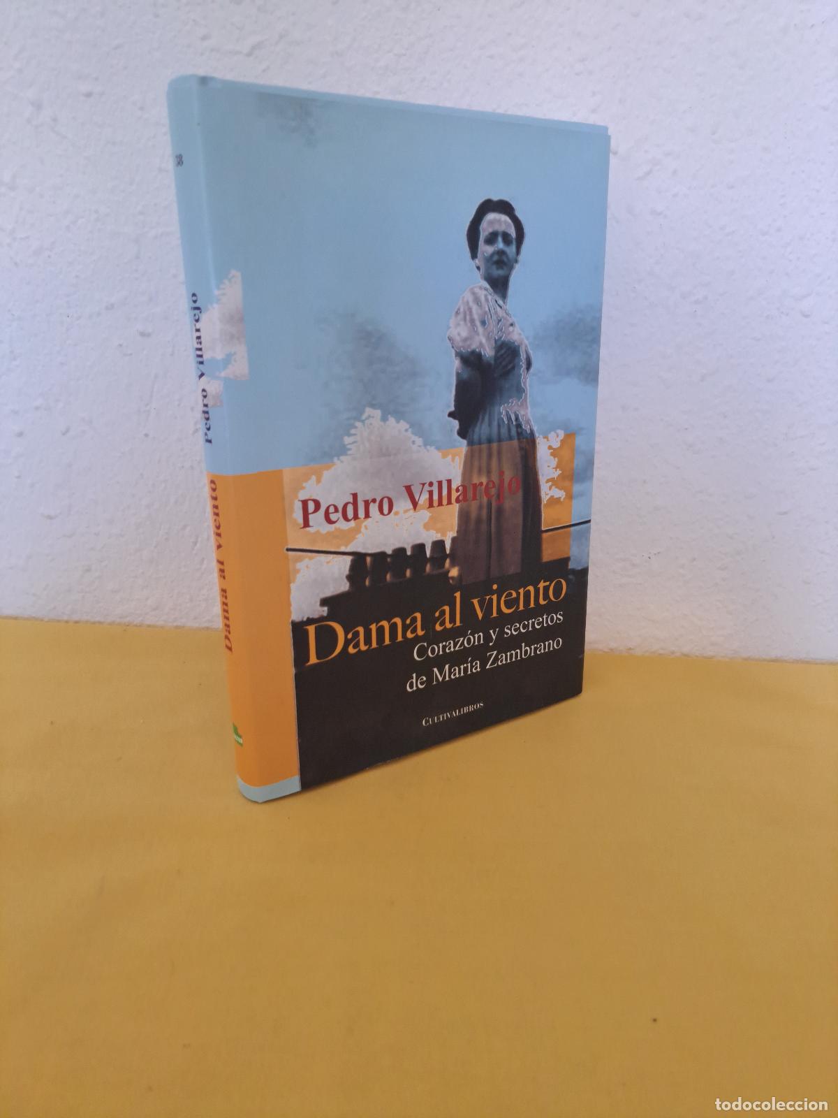 Libros de segunda mano: PEDRO VILLAREJO - DAMA AL VIENTO, CORAZON Y SECRETOS DE MARIA ZAMBRANO - CULTIVALIBROS 2009