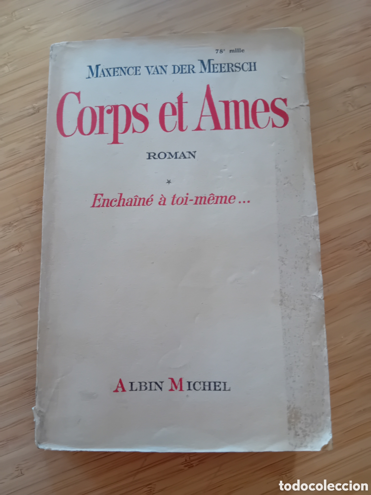Gebrauchte B&uuml;cher: (franc&eacute;s) Corps et ames. Encha&icirc;ne &agrave; toi-m&ecirc;me... tome I - Maxence Van der Meersch (Albin Michel 1948)