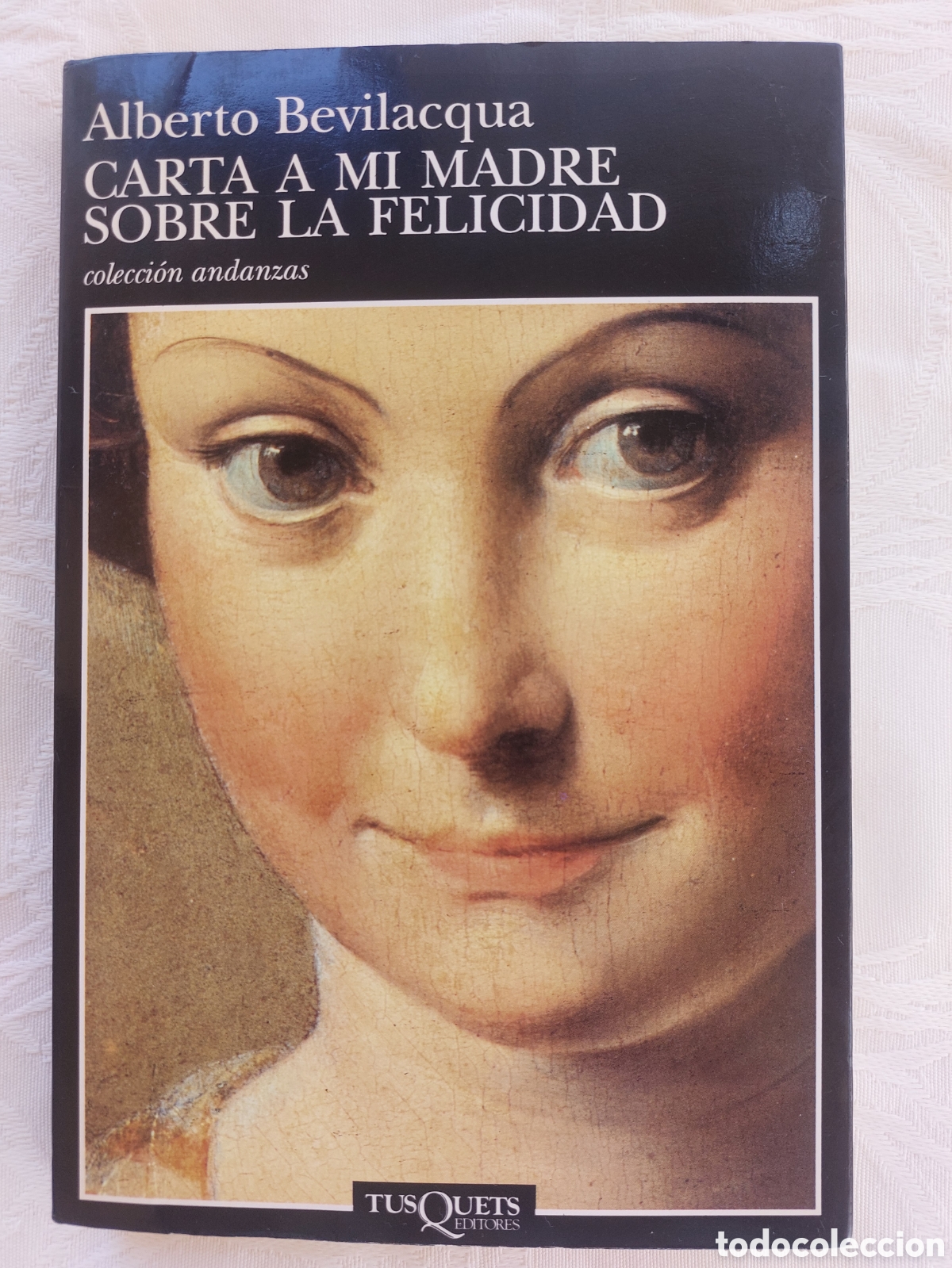 Libros de segunda mano: Carta a mi madre sobre la felicidad, de Alberto Bevilacqua