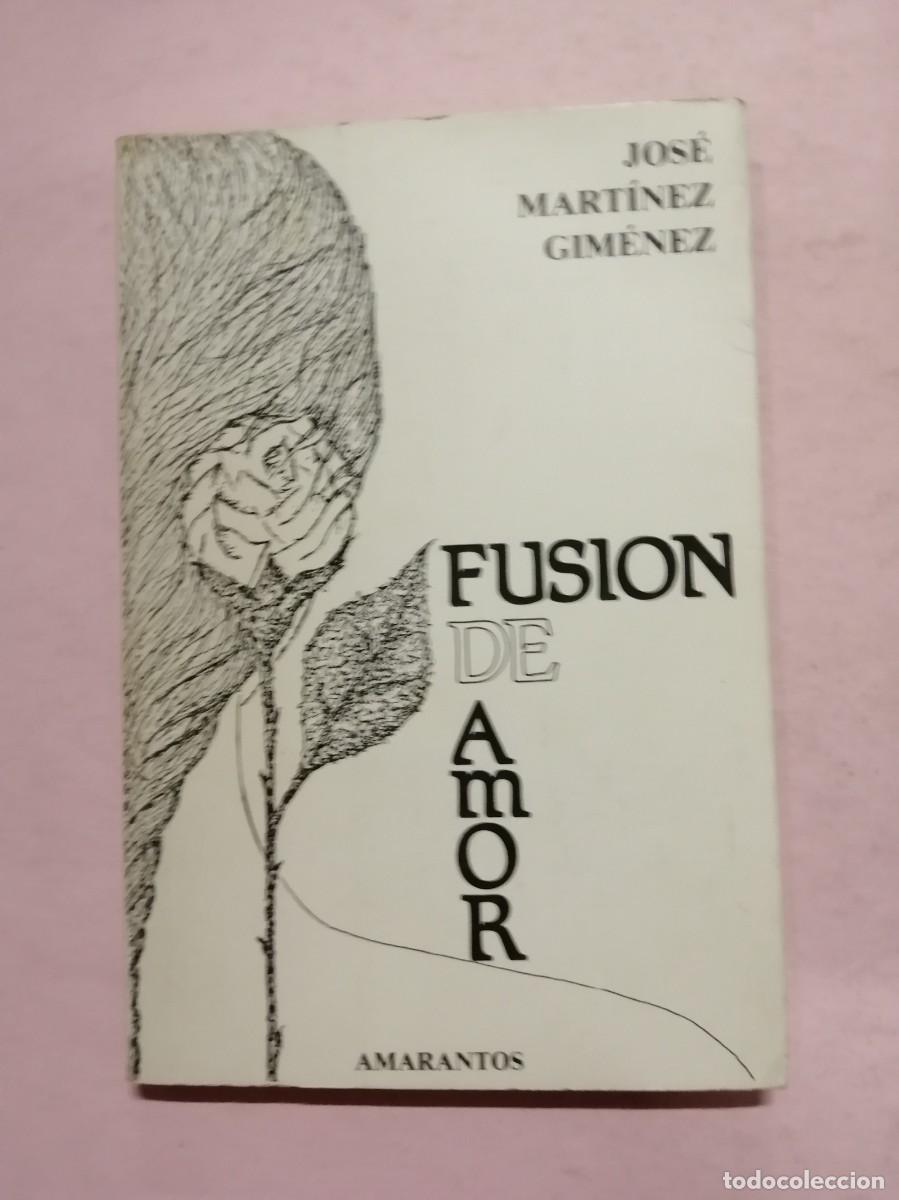 Libros de segunda mano: FUSION DE AMOR (JOSE MARTINEZ JIMENEZ) - Foto 1