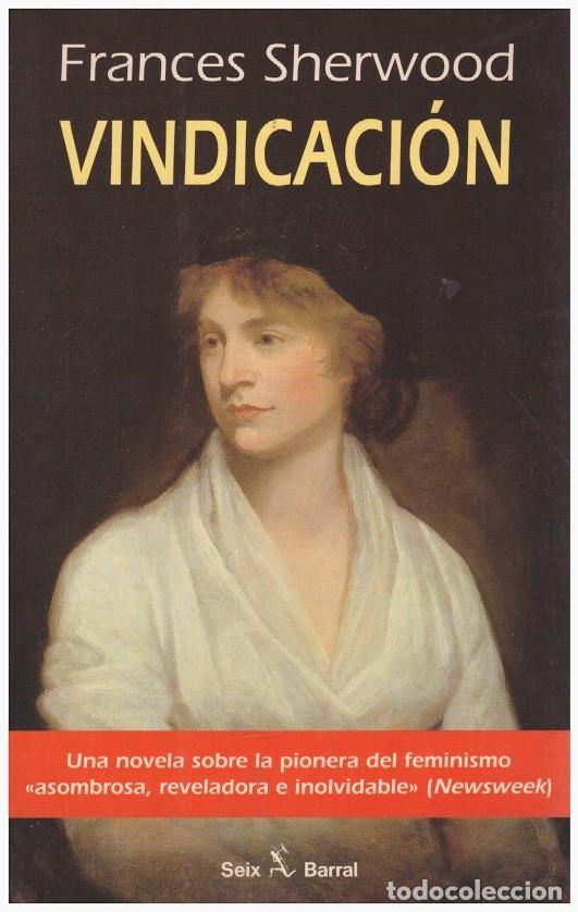 Libri di seconda mano: VINDICACION: Una novela sobre la pionera del feminismo - Frances Sherwood - Editorial Seix Barral