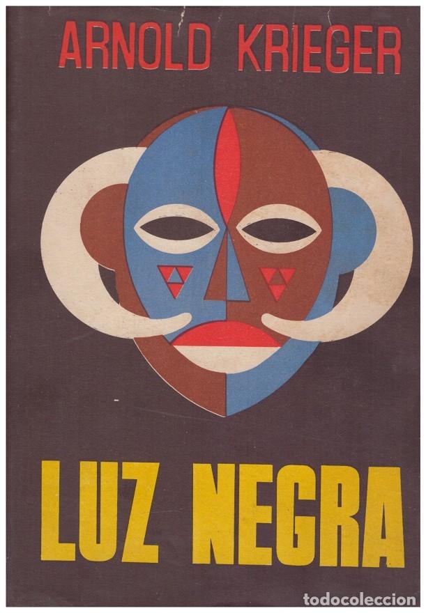 Libros de segunda mano: Luz negra - Arnold Krieger - Editorial Luis De Caralt - 1958, 1&ordf; ed. - Trad. Alberto Luis P&eacute;rez