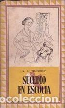 SUCEDIO EN ESCOCIA - THOMSON, A. A - Ed. Lauro - 1946 - Al Monigote de Papel - Trad. F. J. Mari&ntilde;as