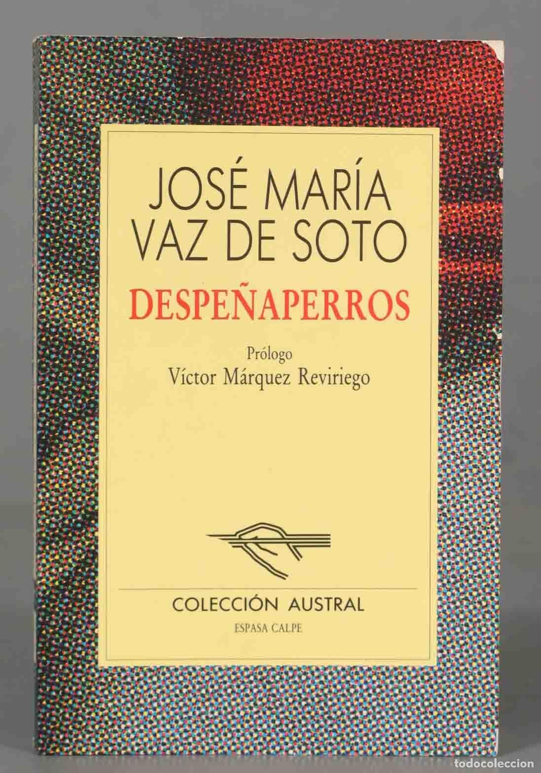 Libros de segunda mano: JOS&Eacute; MAR&Iacute;A VAZ DE SOTO DESPE&Ntilde;APERROS. AUSTRAL