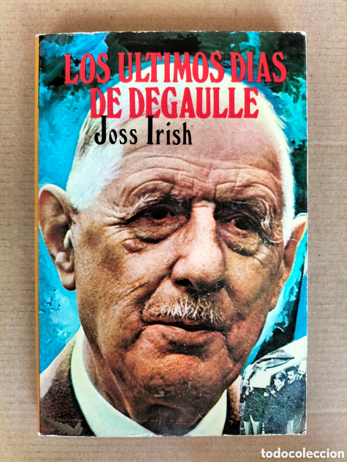 Libros de segunda mano: Los &uacute;ltimos d&iacute;as de Degaulle. Joss Irish. Ediciones Petronio, 1976. Libro