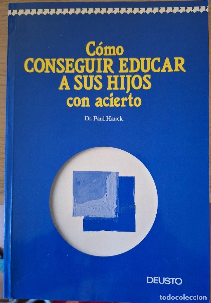 Libros de segunda mano: COMO CONSEGUIR EDUCAR A SUS HIJOS CON ACIERTO. - HAUCK, Dr. Paul.