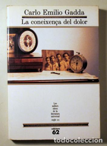 Livres d'occasion: GADDA, Carlo E. - LA CONEIXEN&Ccedil;A DEL DOLOR - Barcelona 1992 - 1&ordf; edici&oacute; en catal&agrave;