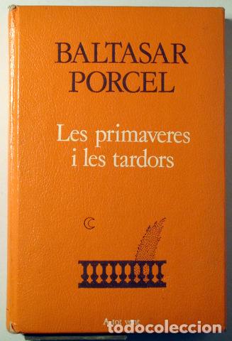 Libri di seconda mano: PORCEL, Baltasar - LES PRIMAVERES I LES TARDORS - Barcelona 1986 - 1&ordf; ed.