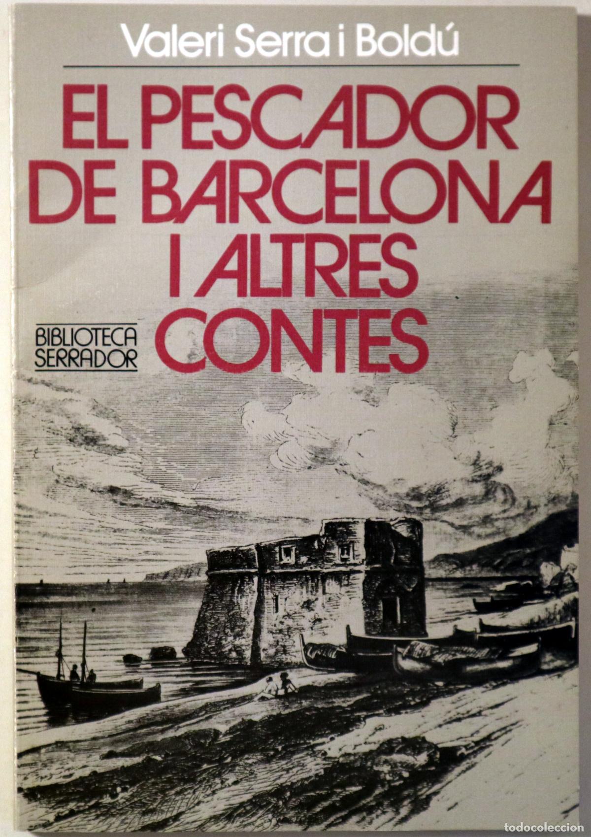 Livres d'occasion: SERRA I BOLD&Uacute;, Valeri - EL PESCADOR DE BARCELONA I ALTRES CONTES - Barcelona 1986