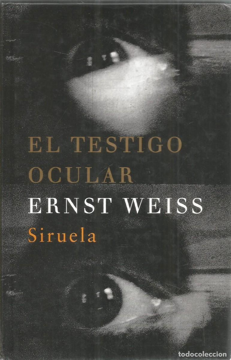 Libros de segunda mano: ERNST WEISS. EL TESTIGO OCULAR. SIRUELA - Foto 1