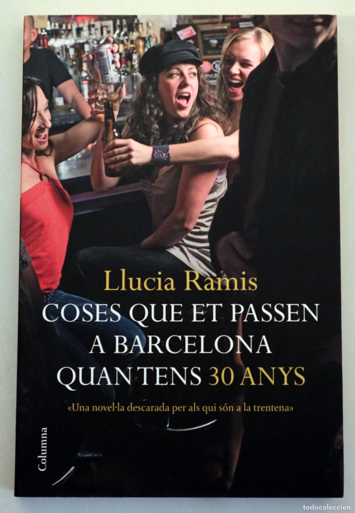 Gebrauchte B&uuml;cher: RAMIS, Llucia - COSES QUE ET PASSEN A BARCELONA QUAN TENS 30 ANYS - Barcelona 2008 - 1a edici&oacute;