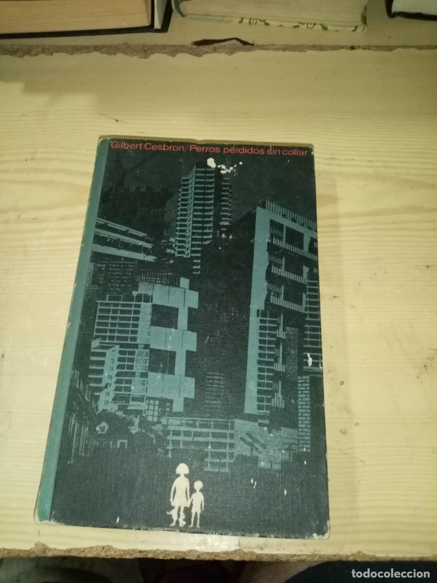 Libros de segunda mano: PERROS PERDIDOS SIN COLLAR. GILBERT CESBRON. EST16B3 - Foto 1
