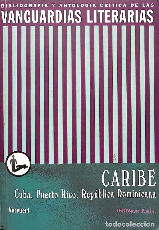 Libri di seconda mano: LAS VANGUARDIAS LITERARIAS EN EL CARIBE CUBA, PUERTO RICO, REP&Uacute;BLICA DOMINICANA - LU&Iacute;S, WILLIAM - TI