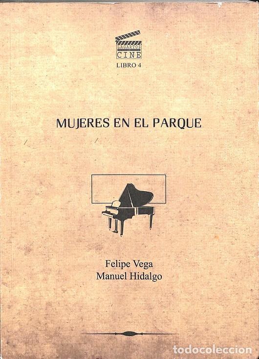 Libros de segunda mano: MUJERES EN EL PARQUE - FELIPE VEGA - Andr&eacute;s Monguil&oacute;, Sergio - 2009