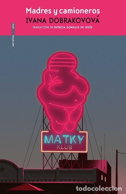 Libros de segunda mano: MADRES Y CAMIONEROS - DOBRAKOVOV&Aacute;, IVANA - Sexto Piso - 2021