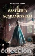 Libri di seconda mano: LA SASTRER&Iacute;A DE SCARAMUZZELLI - BORAO, GUILLERMO - EDITORES VARIOS - NOVELA - 2022