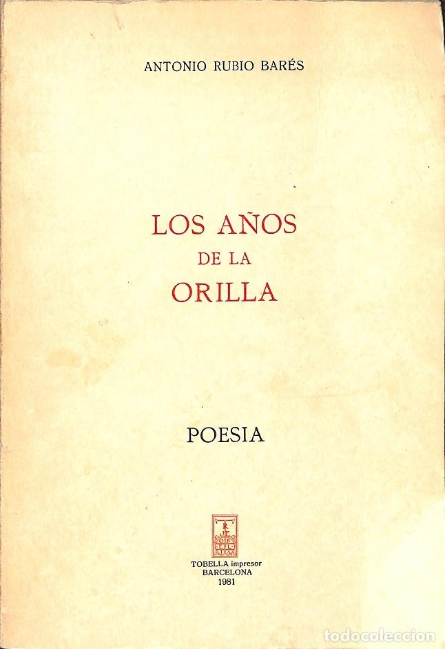 Libri di seconda mano: Los A&ntilde;os de la Orilla - Antonio Rubio Bares - Editores Varios - 1981, 1&ordf; ed.