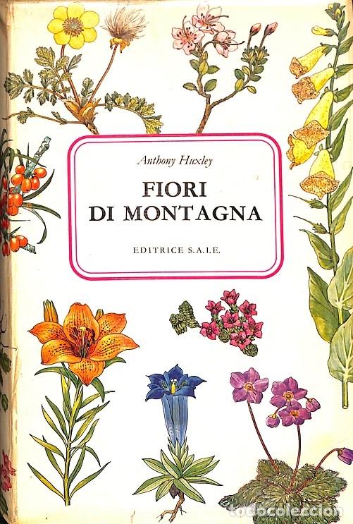 Libri di seconda mano: FIORI DI MONTAGNA (ITALIANO) - ANTHONY HUXLEY - ATS ITALIA EDITRICE - 1969