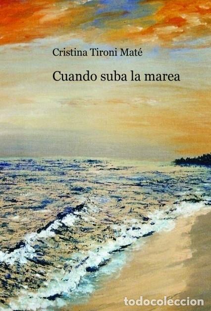 Gebrauchte B&uuml;cher: CUANDO SUBA LA MAREA - MAT&Eacute; TIRONI, CRISTINA - EDITORES VARIOS - 2011