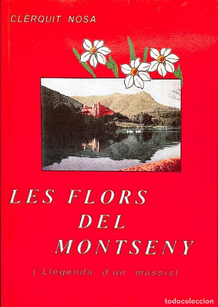 Libros de segunda mano: LES FLORS DEL MONTSENY (LLEGENDA D'UN MASS&Iacute;S) - CLERQUIT NOSA - EDITORES VARIOS - 1999