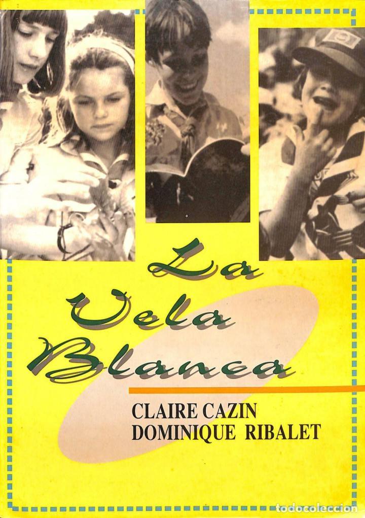 Livres d'occasion: LA VELA BLANCA - CLAIRE CAZIN / DOMINIQUE RIBALET - SAO EDICIONS - 1992