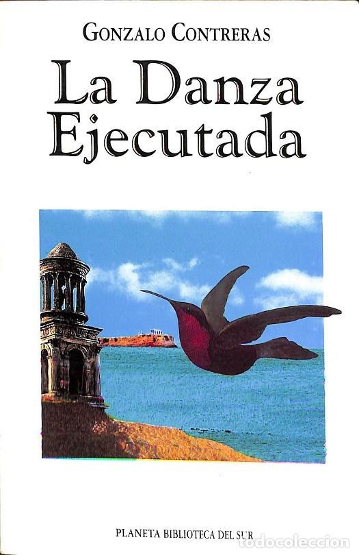Libros de segunda mano: LA DANZA EJECUTADA - GONZALO CONTRERAS - SEIX BARRAL - 1993